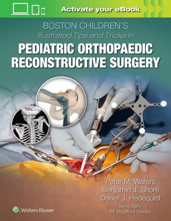 BOSTON CHILDRENS ILLUSTRATED TIPS AND TRICKS IN PEDIATRIC ORTHOPAEDIC RECONSTRUCTIVE SURGERY (HB 2022)