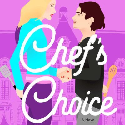 Chef's Choice: A Novel: Volume 2 (Chef's Kiss, 2)