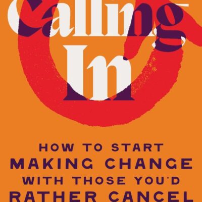 Calling in: How to Start Making Change With Those You'd Rather Cancel