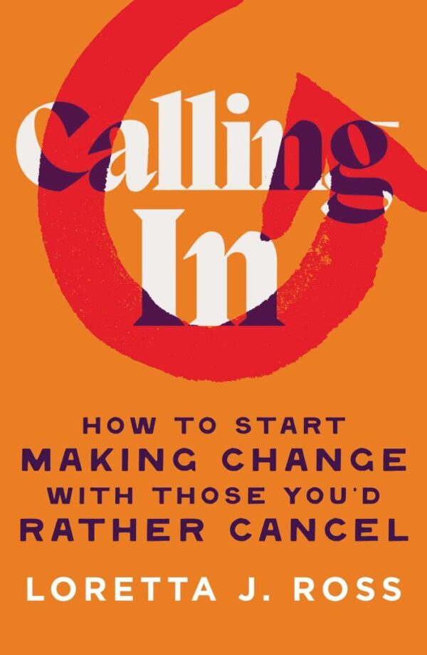 Calling in: How to Start Making Change With Those You'd Rather Cancel