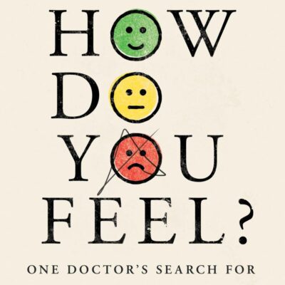 How Do You Feel?: One Doctor's Search for Humanity in Medicine
