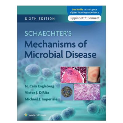 Schaechter's Mechanisms of Microbial Disease (Lippincott Connect)