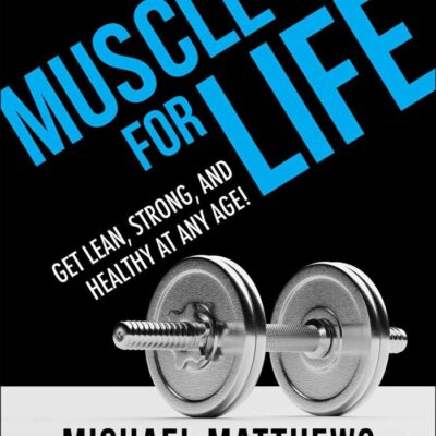 Get Lean, Strong, and Healthy at Any Age! (Muscle for Life)
