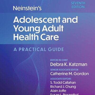 NEINSTEINS ADOLESCENT AND YOUNG ADULT HEALTH CARE A PRACTICAL GUIDE WITH ACCESS CODE 7ED (HB 2023)