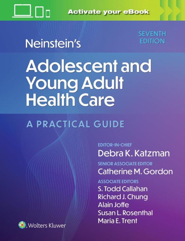 NEINSTEINS ADOLESCENT AND YOUNG ADULT HEALTH CARE A PRACTICAL GUIDE WITH ACCESS CODE 7ED (HB 2023)