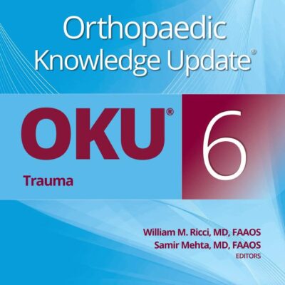 Orthopaedic Knowledge Update®: Trauma 6 Print + Ebook (AAOS - American Academy of Orthopaedic Surgeons)