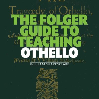 The Folger Guide to Teaching Othello (Folger Shakespeare Library)