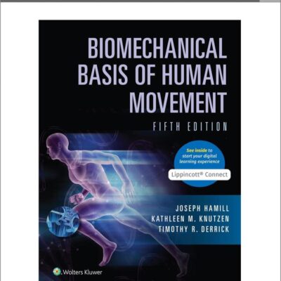 Biomechanical Basis of Human Movement: A Practical Approach to Diagnosis and Management
