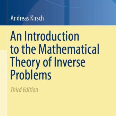 An Introduction to the Mathematical Theory of Inverse Problems: 120 (Applied Mathematical Sciences)