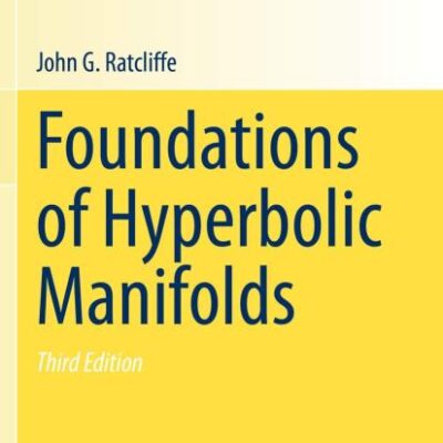 Foundations of Hyperbolic Manifolds: 149 (Graduate Texts in Mathematics)