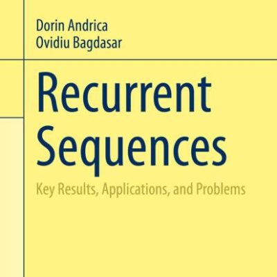 Recurrent Sequences: Key Results, Applications, and Problems (Problem Books in Mathematics)