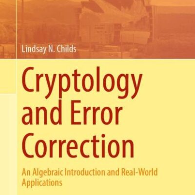 Cryptology And Error Correction An Algebraic Introduction And Real World Applications (Hb 2019)