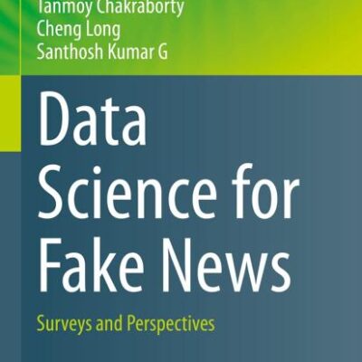 Data Science for Fake News: Surveys and Perspectives: 42 (Information Retrieval, 42)