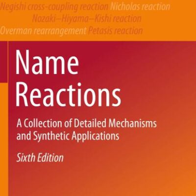 Name Reactions: A Collection of Detailed Mechanisms and Synthetic Applications