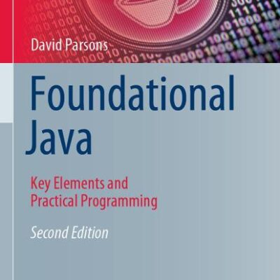Foundational Java: Key Elements and Practical Programming