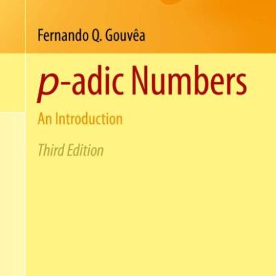 p-adic Numbers: An Introduction (Universitext)