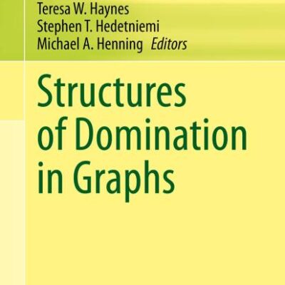 Structures of Domination in Graphs: 66 (Developments in Mathematics)