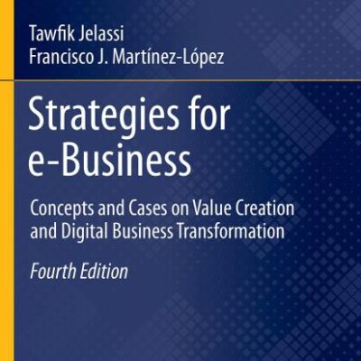 Strategies For E Business Concepts And Cases On Value Creation And Digital Business Transformation 4Ed (Pb 2020)
