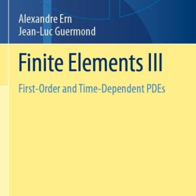 Finite Elements III: First-Order and Time-Dependent PDEs: 74 (Texts in Applied Mathematics)