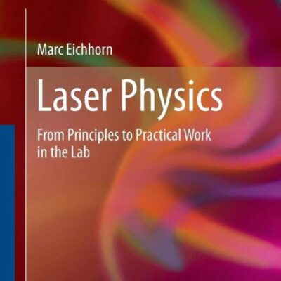 Laser Physics: From Principles to Practical Work in the Lab