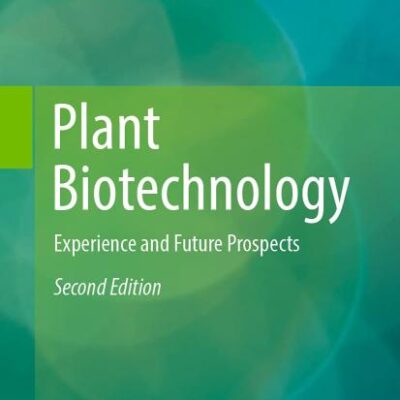 PLANT BIOTECHNOLOGY EXPERIENCE AND FUTURE PROSPECTS 2ED (HB 2021)