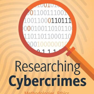 Researching Cybercrimes: Methodologies, Ethics, and Critical Approaches