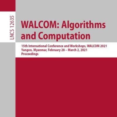 Walcom: Algorithms and Computation: 15th International Conference and workshops, Walcom 2021Yangon, Myanmar, February 28-March 2,2021 Proceedings
