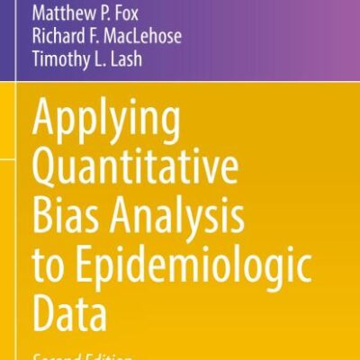 Applying Quantitative Bias Analysis to Epidemiologic Data (Statistics for Biology and Health)