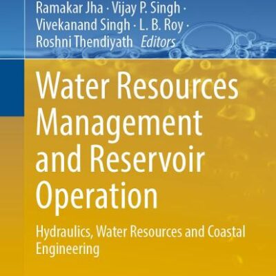 Water Resources Management and Reservoir Operation: Hydraulics, Water Resources and Coastal Engineering: 107 (Water Science and Technology Library, 107)