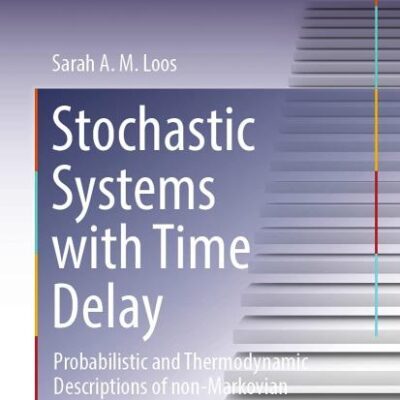 Stochastic Systems with Time Delay: Probabilistic and Thermodynamic Descriptions of non-Markovian Processes far From Equilibrium (Springer Theses)