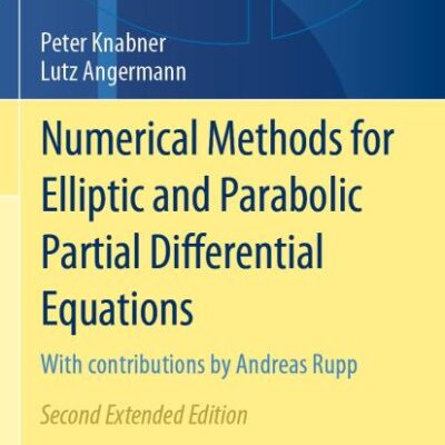 Numerical Methods for Elliptic and Parabolic Partial Differential Equations: With contributions by Andreas Rupp: 44 (Texts in Applied Mathematics)