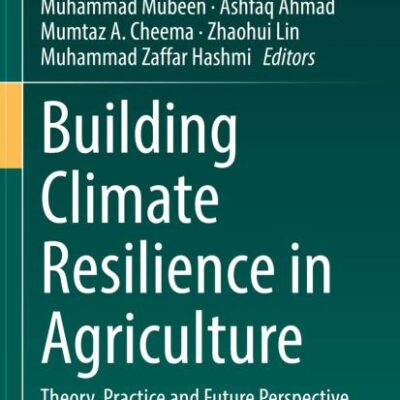Building Climate Resilience in Agriculture: Theory, Practice and Future Perspective