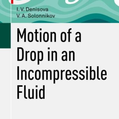Motion of a Drop in an Incompressible Fluid: Monografiya (Lecture Notes in Mathematical Fluid Mechanics)
