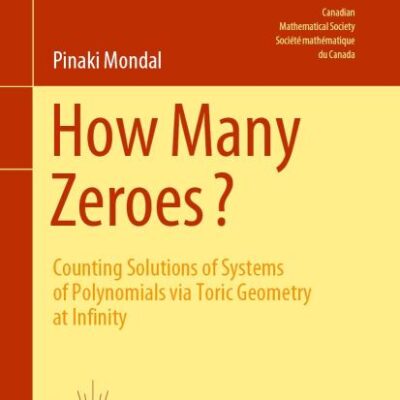 How Many Zeroes?: Counting Solutions of Systems of Polynomials Via Toric Geometry at Infinity