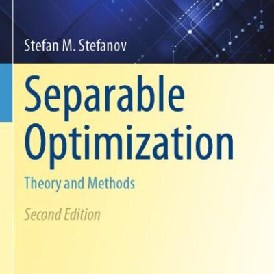 Separable Optimization: Theory and Methods: 177 (Springer Optimization and Its Applications)