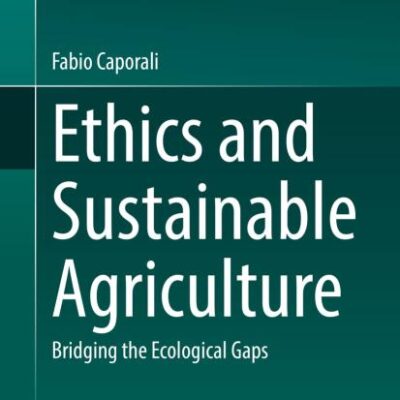Ethics and Sustainable Agriculture: Bridging the Ecological Gaps