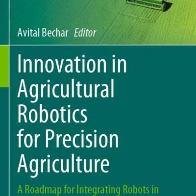 Innovation in Agricultural Robotics for Precision Agriculture: A Roadmap for Integrating Robots in Precision Agriculture