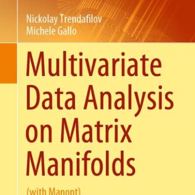 Multivariate Data Analysis on Matrix Manifolds: With Manopt (Springer Series in the Data Sciences)