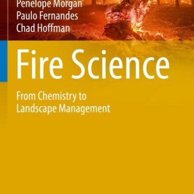 Fire Science: From Chemistry to Landscape Management (Springer Textbooks in Earth Sciences, Geography and Environment)