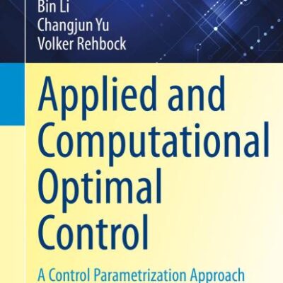Applied and Computational Optimal Control: A Control Parametrization Approach: 171 (Springer Optimization and Its Applications, 171)