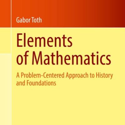 Elements of Mathematics: A Problem-Centered Approach to History and Foundations