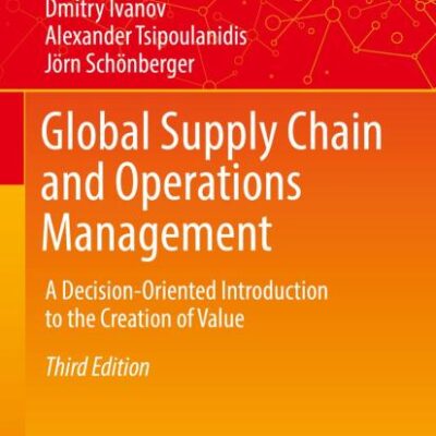 Global Supply Chain and Operations Management: A Decision-Oriented Introduction to the Creation of Value (Springer Texts in Business and Economics)