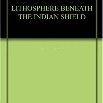 LITHOSPHERE BENEATH THE INDIAN SHIELD