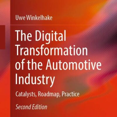 Die Digitale Transformation Der Automobilindustrie: Catalysts, Roadmap, Practice