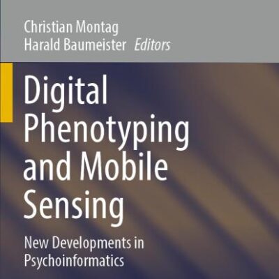 Digital Phenotyping and Mobile Sensing: New Developments in Psychoinformatics (Studies in Neuroscience, Psychology and Behavioral Economics)