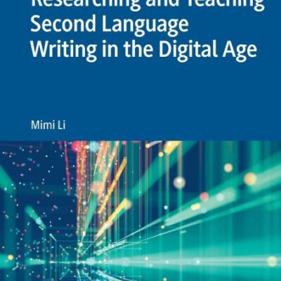 Researching and Teaching Second Language Writing in the Digital Age