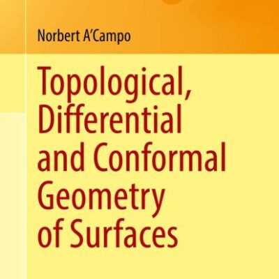 Topological, Differential and Conformal Geometry of Surfaces (Universitext)