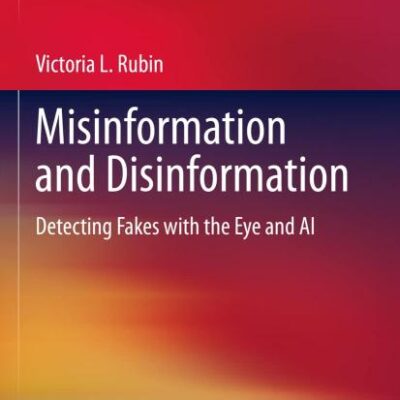 Misinformation and Disinformation: Detecting Fakes with the Eye and AI