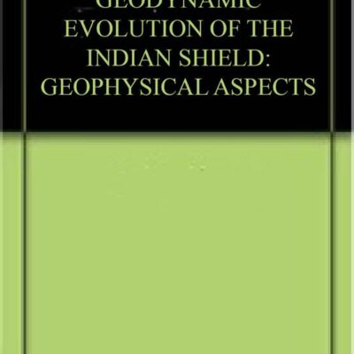 GEODYNAMIC EVOLUTION OF THE INDIAN SHIELD: GEOPHYSICAL ASPECTS