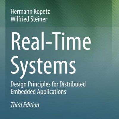 Real-Time Systems: Design Principles for Distributed Embedded Applications